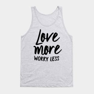 Love more worry less Tank Top